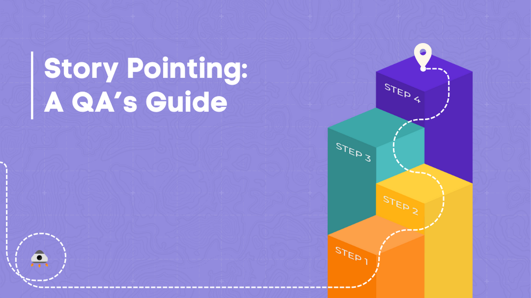 How to Get Your Team to Consider Testing When Story Pointing: A QA’s Guide